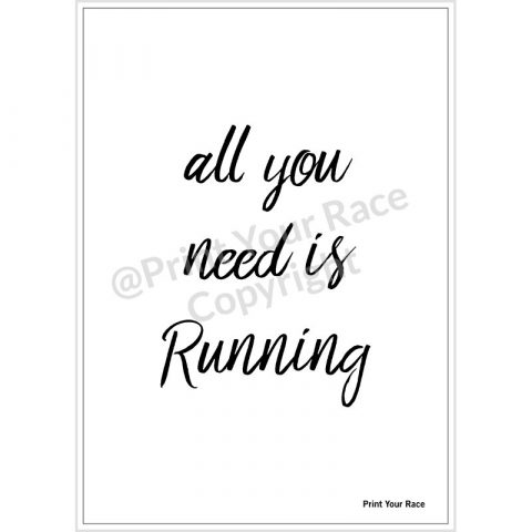 Affiche All You Need is Running par Print Your Race
